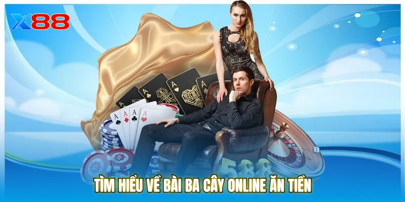Tìm hiểu về Bài ba cây online ăn tiền